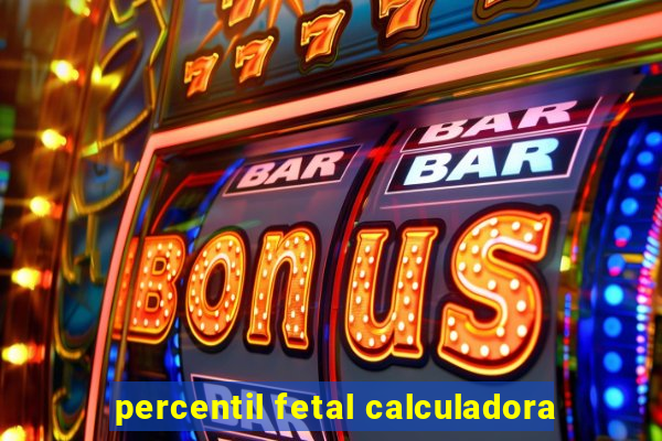 percentil fetal calculadora